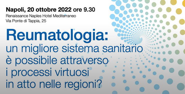 A Napoli il prossimo 20 ottobre: “Reumatologia: un migliore sistema sanitario è possibile attraverso i processi virtuosi in atto nelle regioni?”